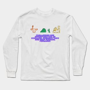 Challenges are opportunities in disguise. Embrace them and keep pushing forward! Long Sleeve T-Shirt